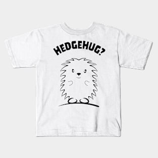 Hedgehug? love hedgehogs for hedgehog owner Kids T-Shirt